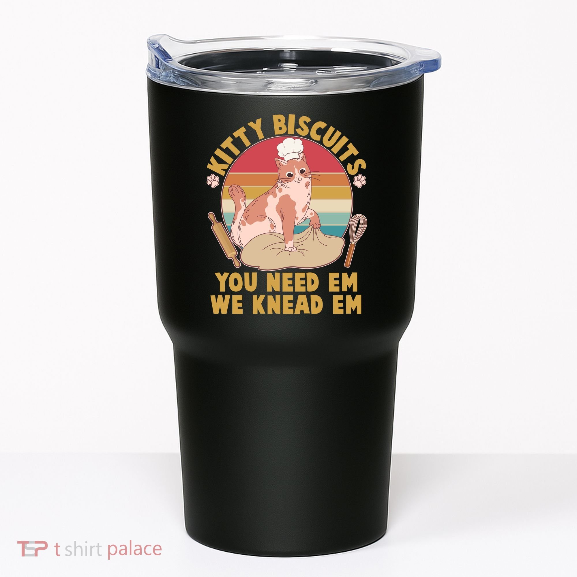 Funny Cute Kitty Biscuits You Need Em We Knead Em Tumbler