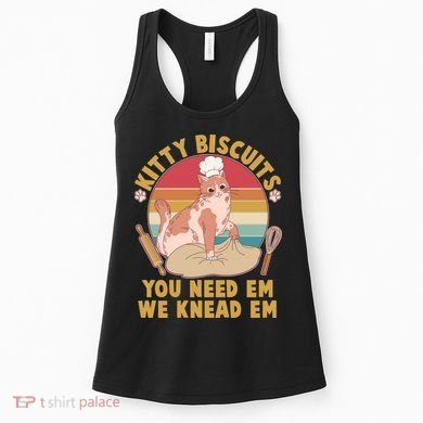 Funny Cute Kitty Biscuits You Need Em We Knead Em Women's Tank Top