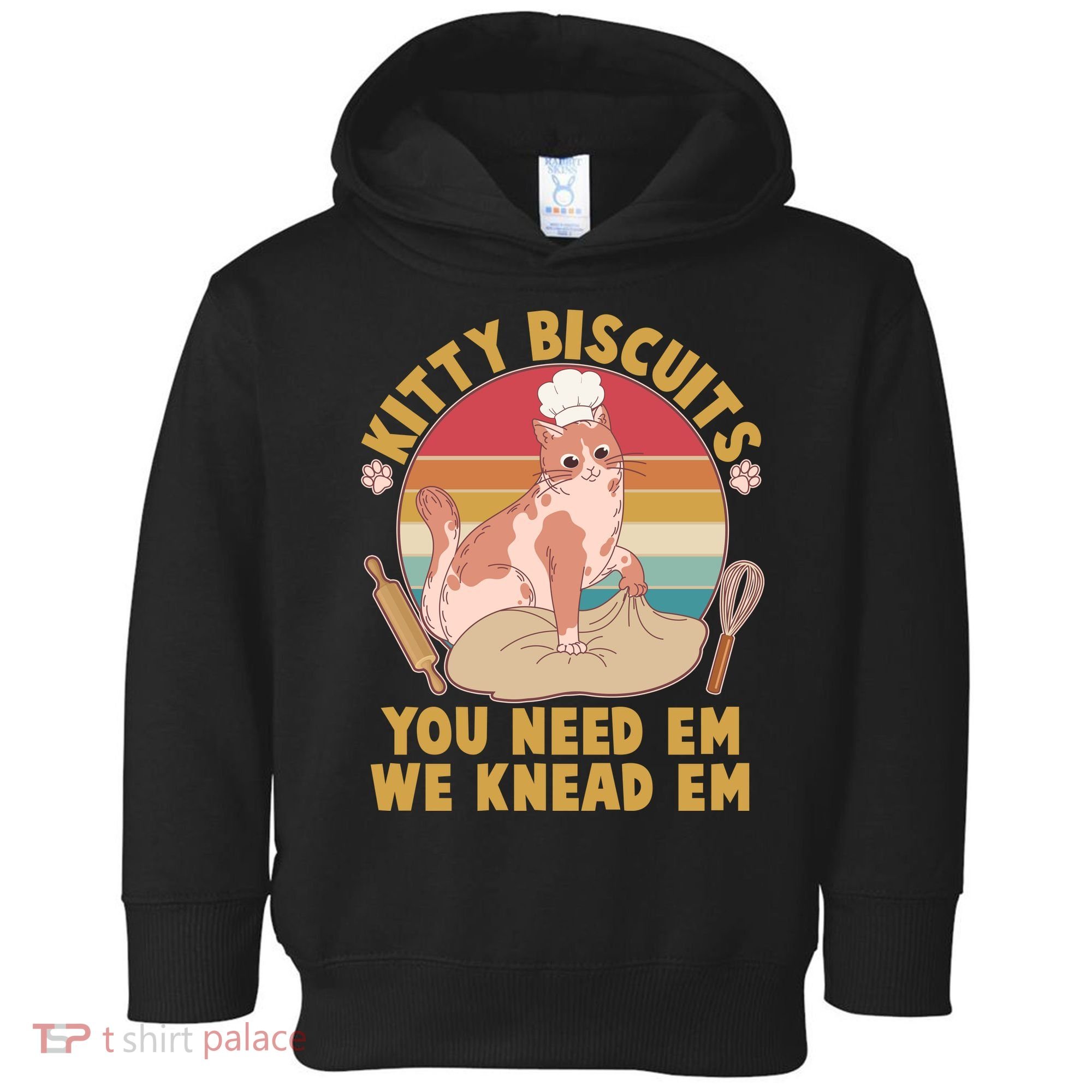 Funny Cute Kitty Biscuits You Need Em We Knead Em Toddler Hoodie