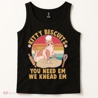 Funny Cute Kitty Biscuits You Need Em We Knead Em Tank Top thumb 2