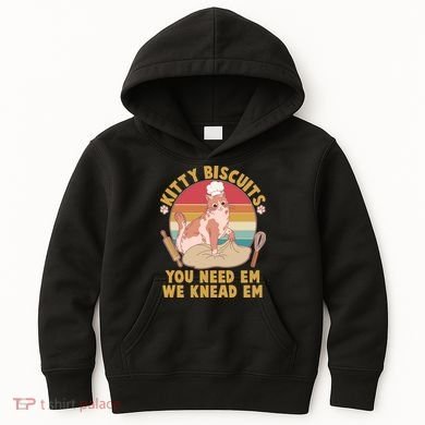 Funny Cute Kitty Biscuits You Need Em We Knead Em Kids Hoodie