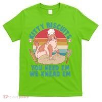 Funny Cute Kitty Biscuits You Need Em We Knead Em T-Shirt thumb 0