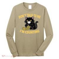 Funny Cat Knits Lover Dont Talk To Me Im Counting Knitting Long Sleeve Shirt thumb 0