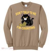 Funny Cat Knits Lover Dont Talk To Me Im Counting Knitting Sweatshirt thumb 0