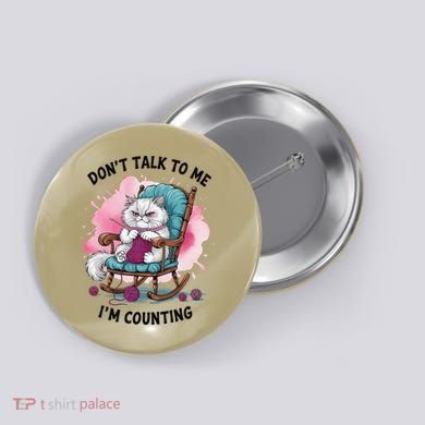 Funny Cat Knits Lover Dont Talk To Me Im Counting Knitting Button
