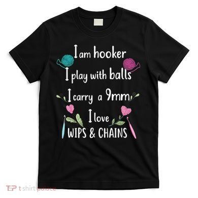 Funny Crochet Knitting I’M A Hooker Funny Crochet T-Shirt