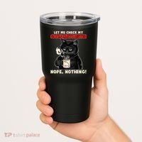 Funny Cat Let Me Check My GiveAShitOMeter Nope Nothing Tumbler thumb 2