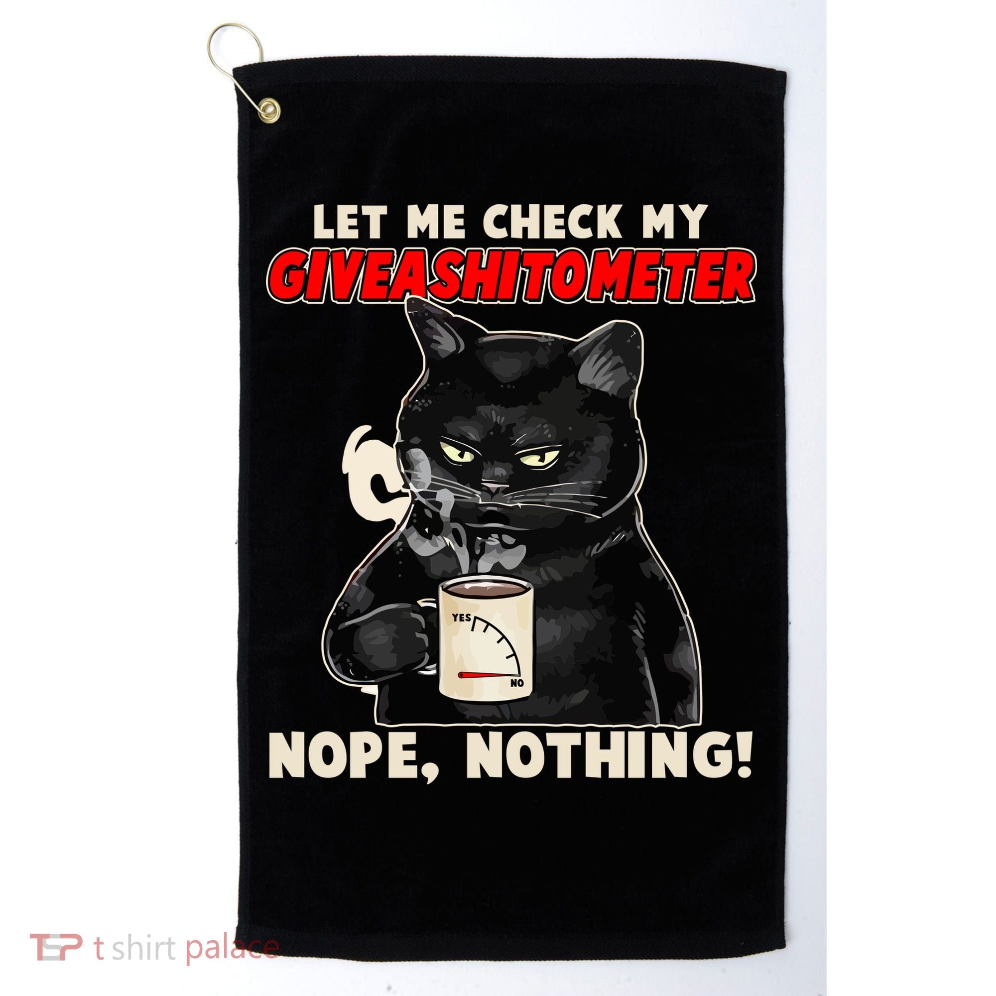 Funny Cat Let Me Check My GiveAShitOMeter Nope Nothing Golf Towel