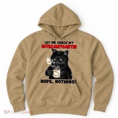 Funny Cat Let Me Check My GiveAShitOMeter Nope Nothing Hoodie