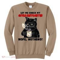Funny Cat Let Me Check My GiveAShitOMeter Nope Nothing Sweatshirt thumb 0