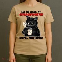 Funny Cat Let Me Check My GiveAShitOMeter Nope Nothing T-Shirt thumb 4
