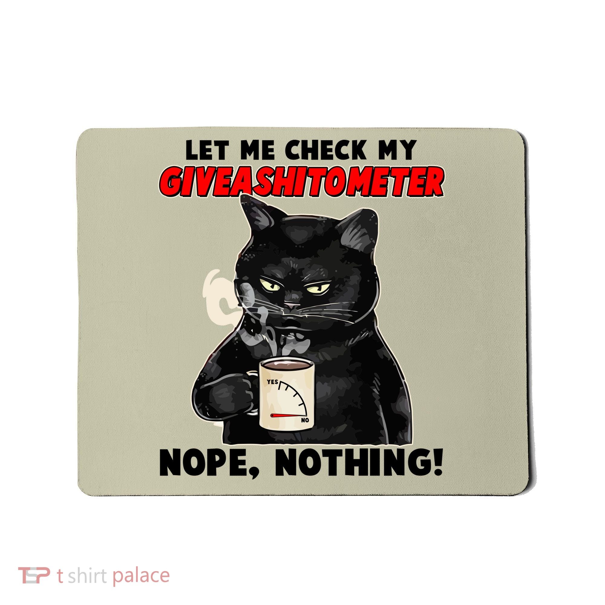 Funny Cat Let Me Check My GiveAShitOMeter Nope Nothing Mousepad