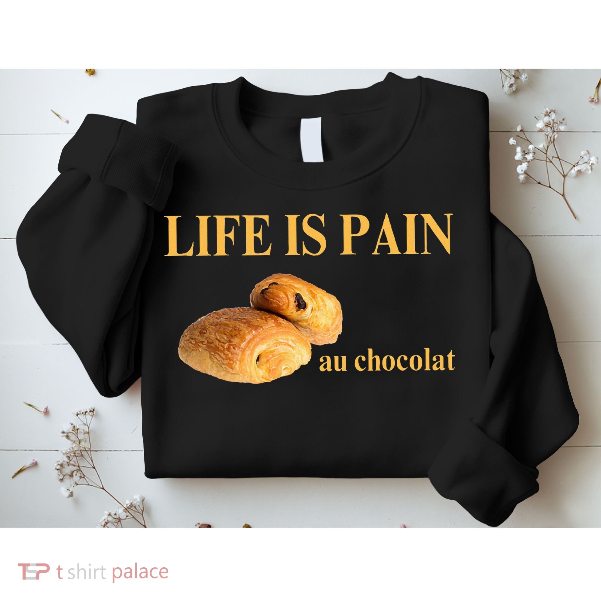 French Chocolatine Life Is Pain Au Chocolat Sweatshirt