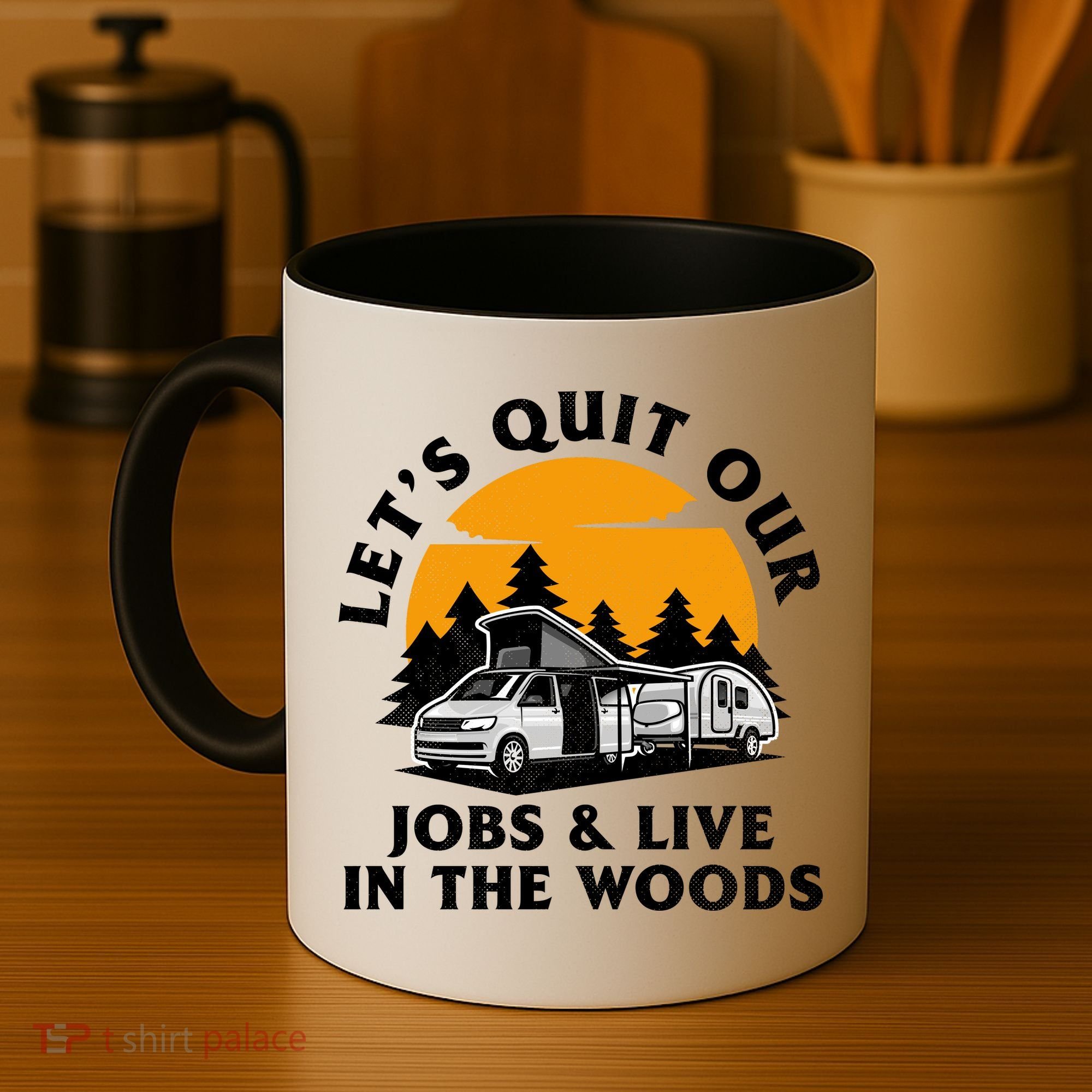 Funny Camping Lets Quit Our Jobs And Live In The Woods Coffee Mug