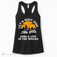 Funny Camping Lets Quit Our Jobs And Live In The Woods Women's Tank Top thumb 0