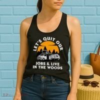 Funny Camping Lets Quit Our Jobs And Live In The Woods Women's Tank Top thumb 2