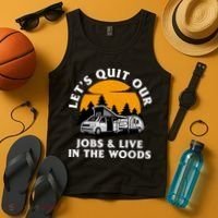 Funny Camping Lets Quit Our Jobs And Live In The Woods Tank Top thumb 4