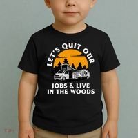 Funny Camping Lets Quit Our Jobs And Live In The Woods Toddler T-Shirt thumb 2