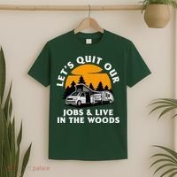 Funny Camping Lets Quit Our Jobs And Live In The Woods T-Shirt thumb 2