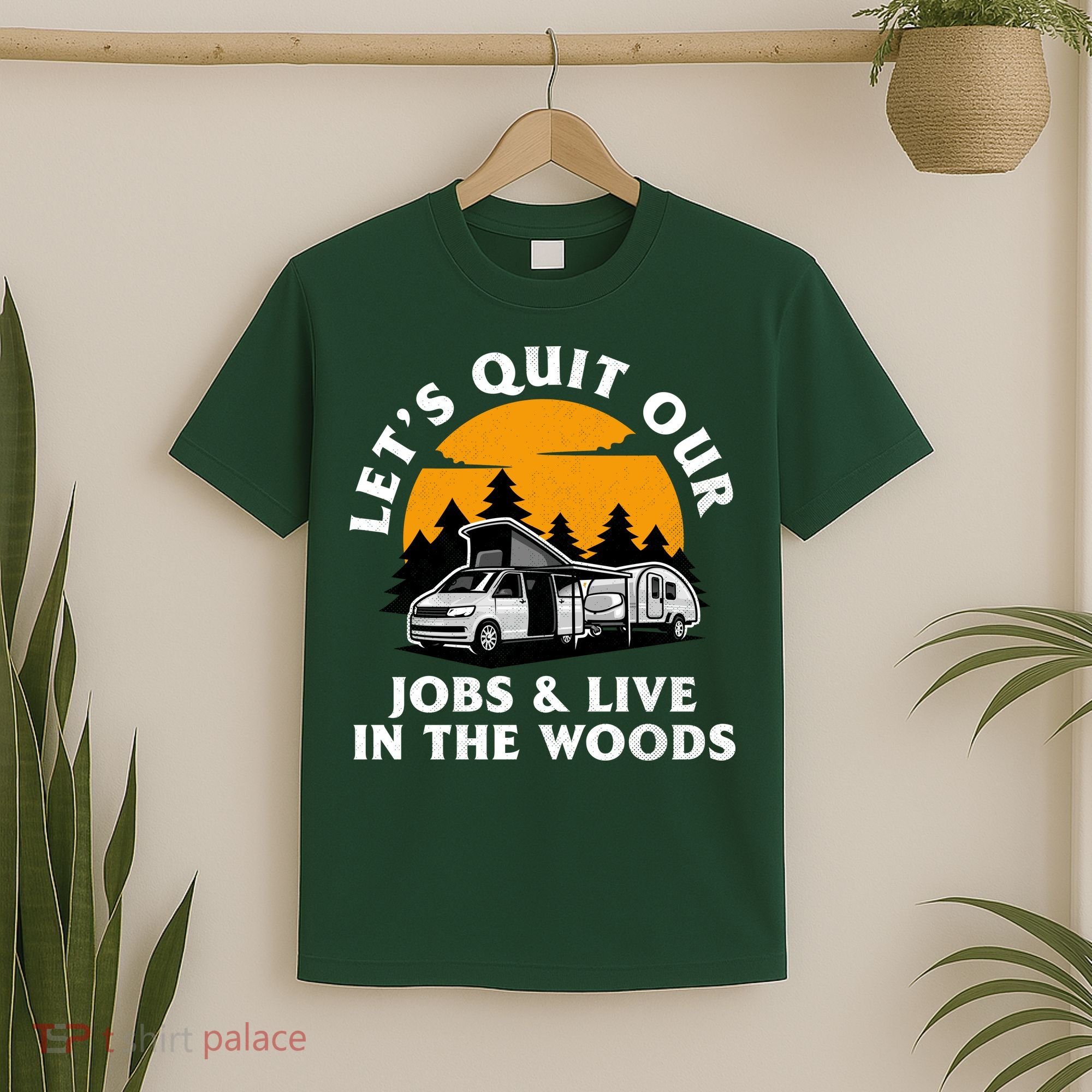 Funny Camping Lets Quit Our Jobs And Live In The Woods T-Shirt