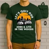 Funny Camping Lets Quit Our Jobs And Live In The Woods T-Shirt thumb 6