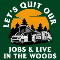 Funny Camping Lets Quit Our Jobs And Live In The Woods Mousepad thumb 1