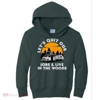 Funny Camping Lets Quit Our Jobs And Live In The Woods Kids Hoodie thumb 0