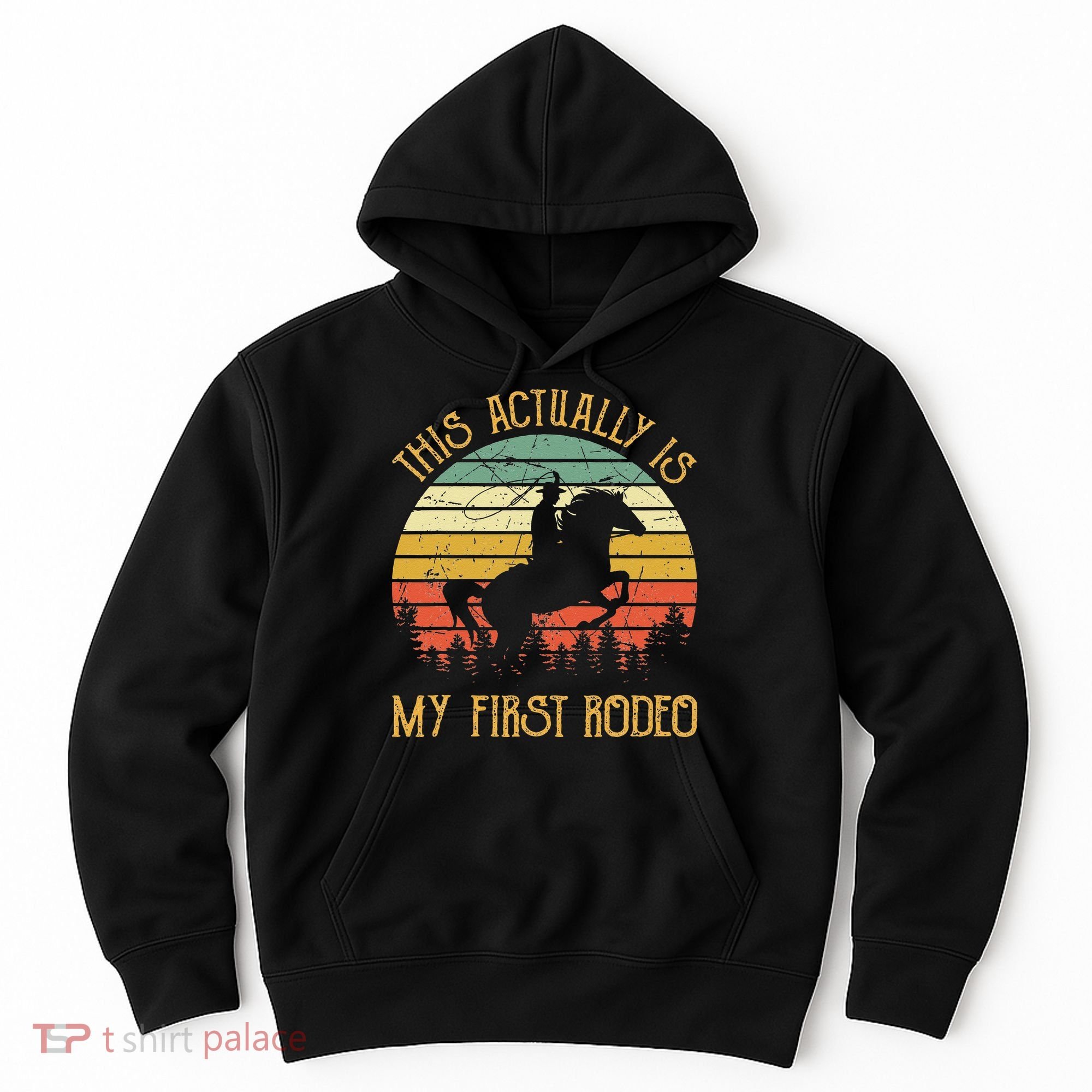 Funny Country Life Howdy This Actually Is My First Rodeo Hoodie