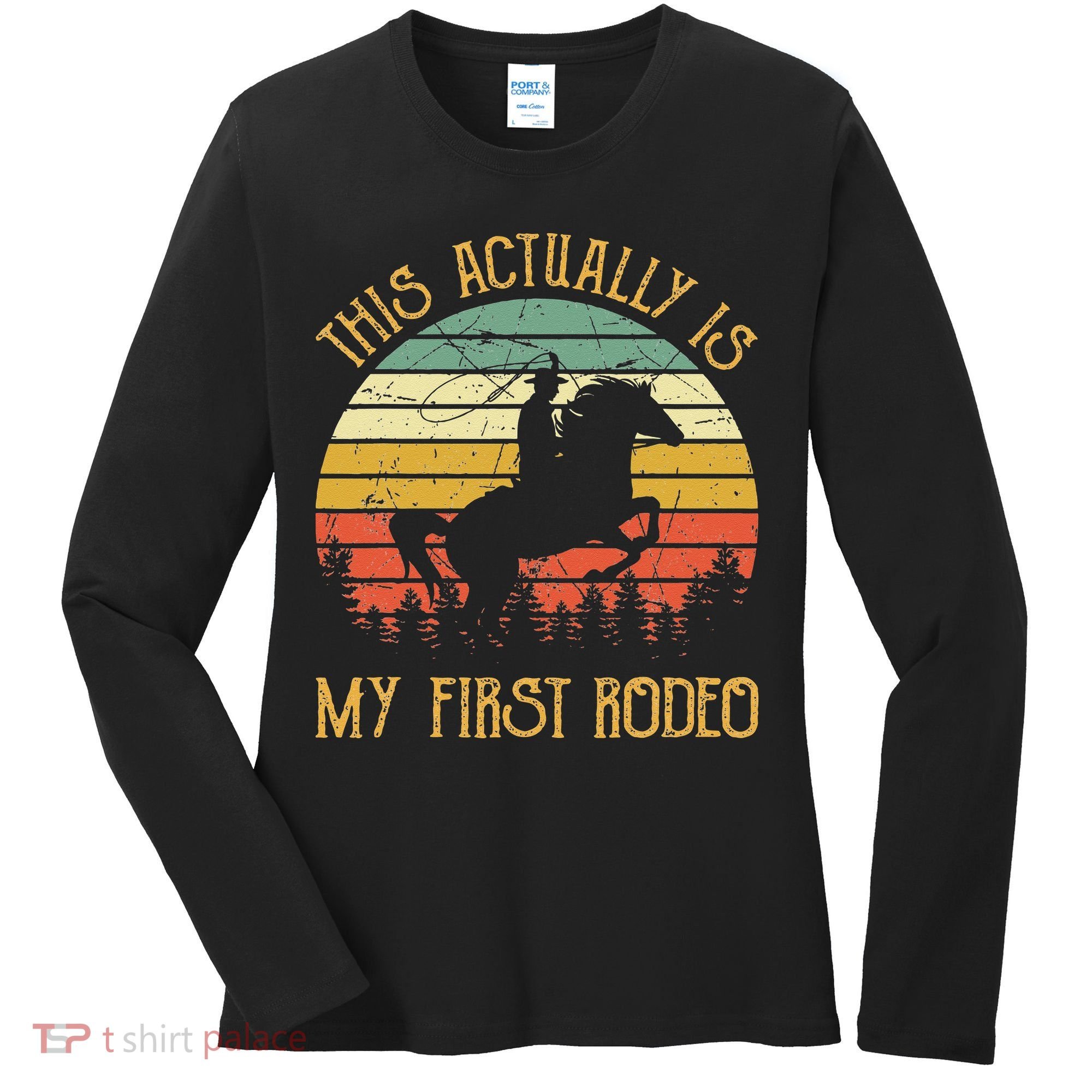 Funny Country Life Howdy This Actually Is My First Rodeo Women's Long Sleeve Shirt