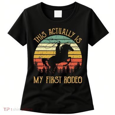 Funny Country Life Howdy This Actually Is My First Rodeo Women's T-Shirt