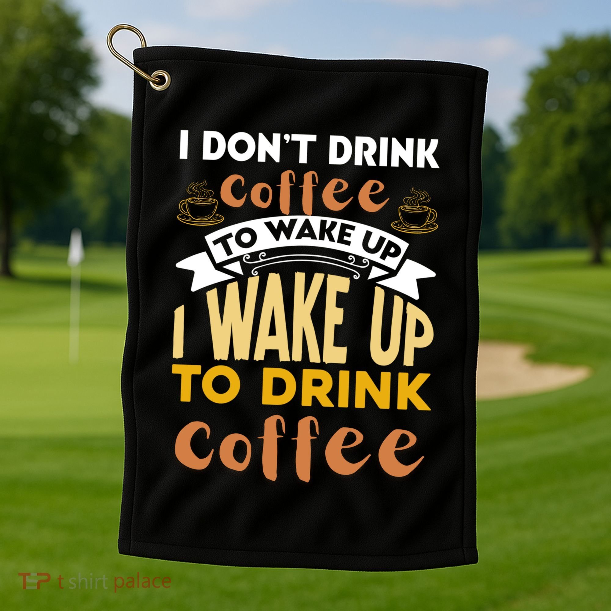 Funny Coffee Lover Quote Golf Towel