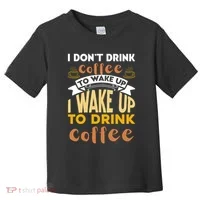 Funny Coffee Lover Quote Toddler T-Shirt thumb 0