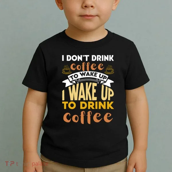 Funny Coffee Lover Quote Toddler T-Shirt