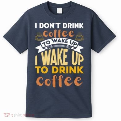 Funny Coffee Lover Quote T-Shirt
