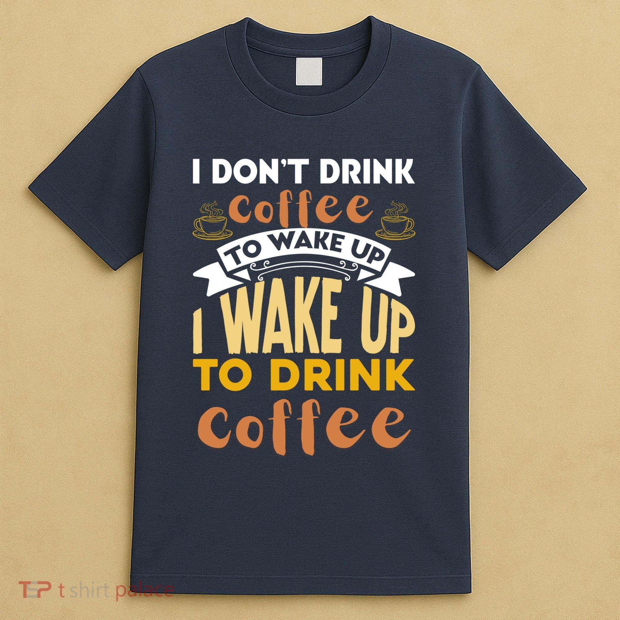 Funny Coffee Lover Quote T-Shirt