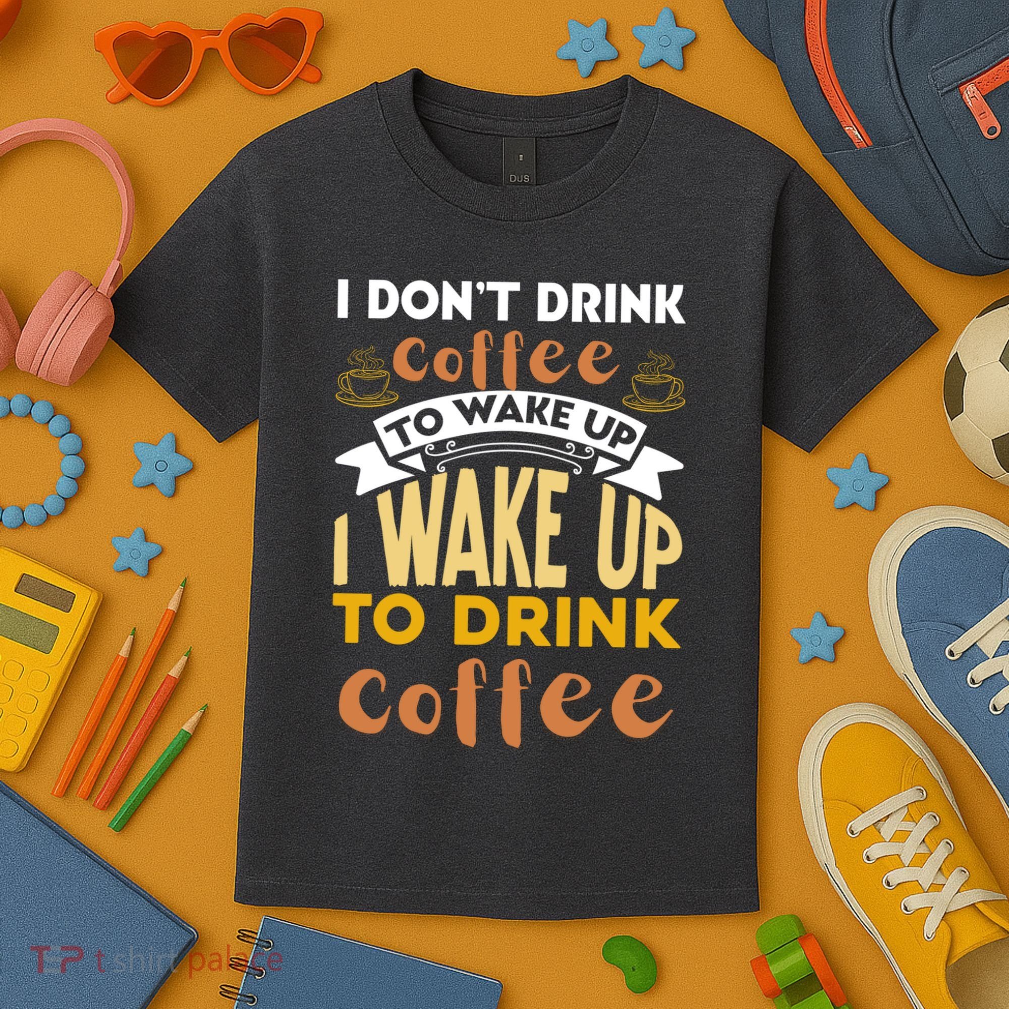 Funny Coffee Lover Quote Kids T-Shirt