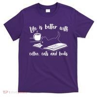 Funny Cute Life Is Better With Coffee Cats And Books T-Shirt thumb 0