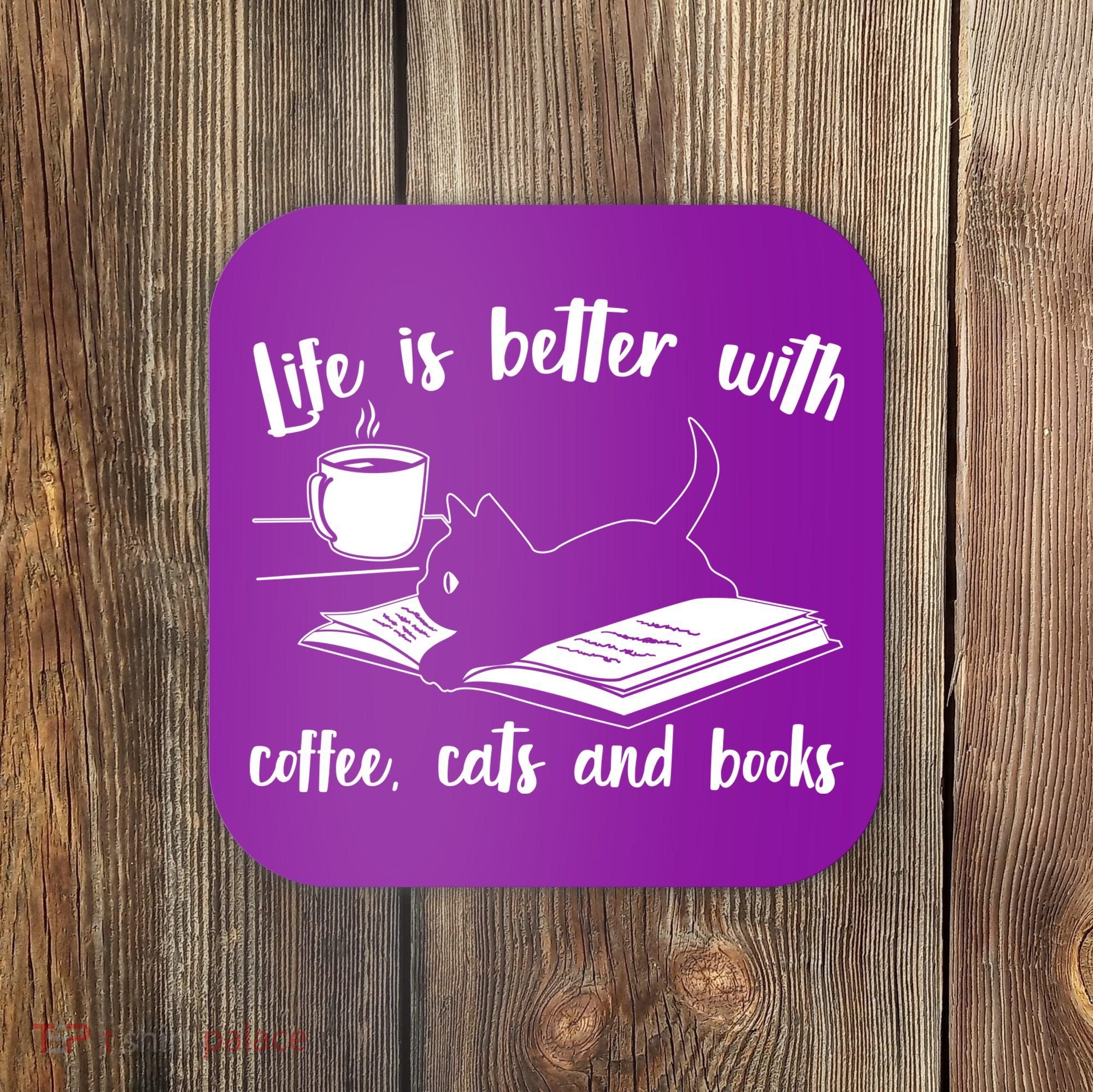 Funny Cute Life Is Better With Coffee Cats And Books Coaster