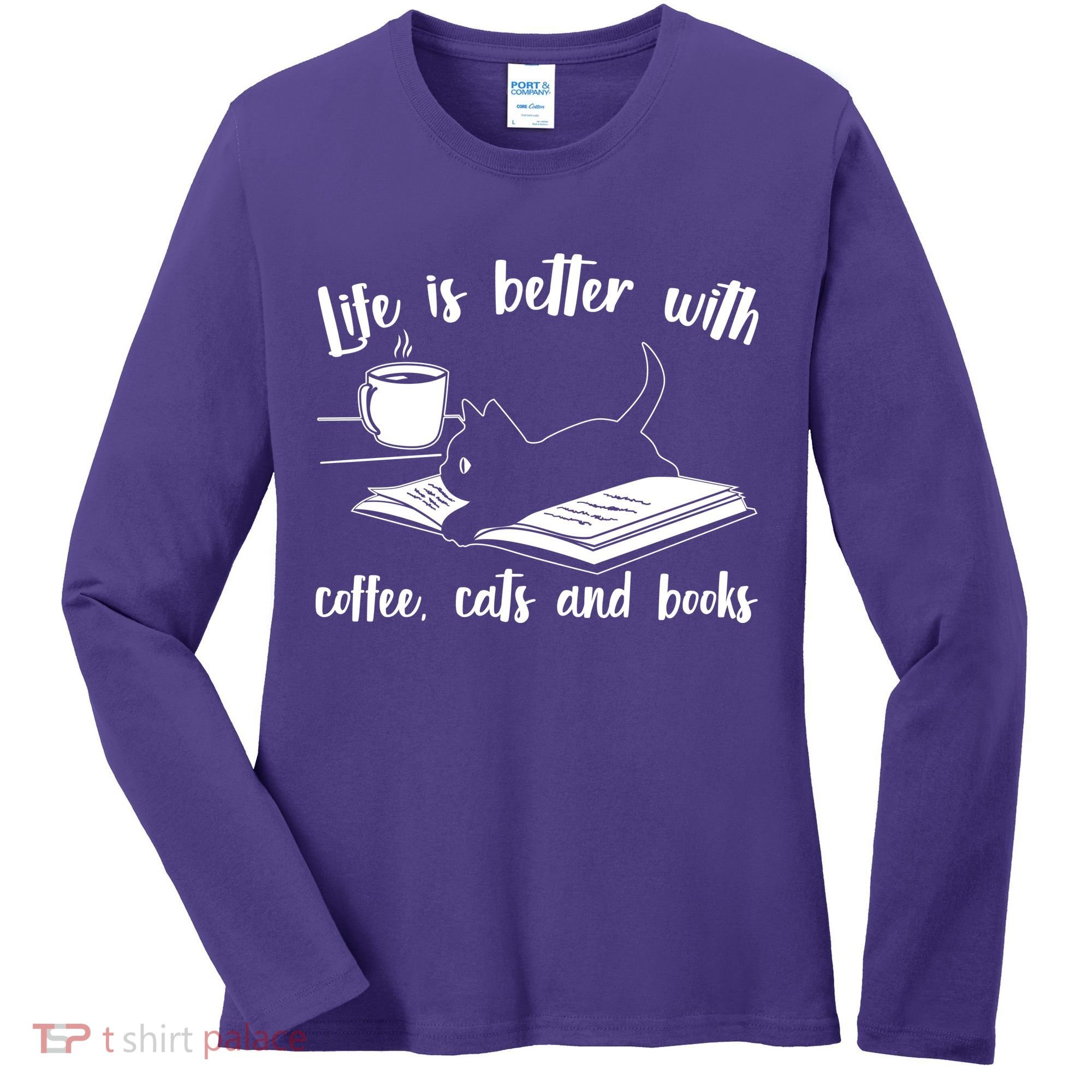 Funny Cute Life Is Better With Coffee Cats And Books Women's Long Sleeve Shirt