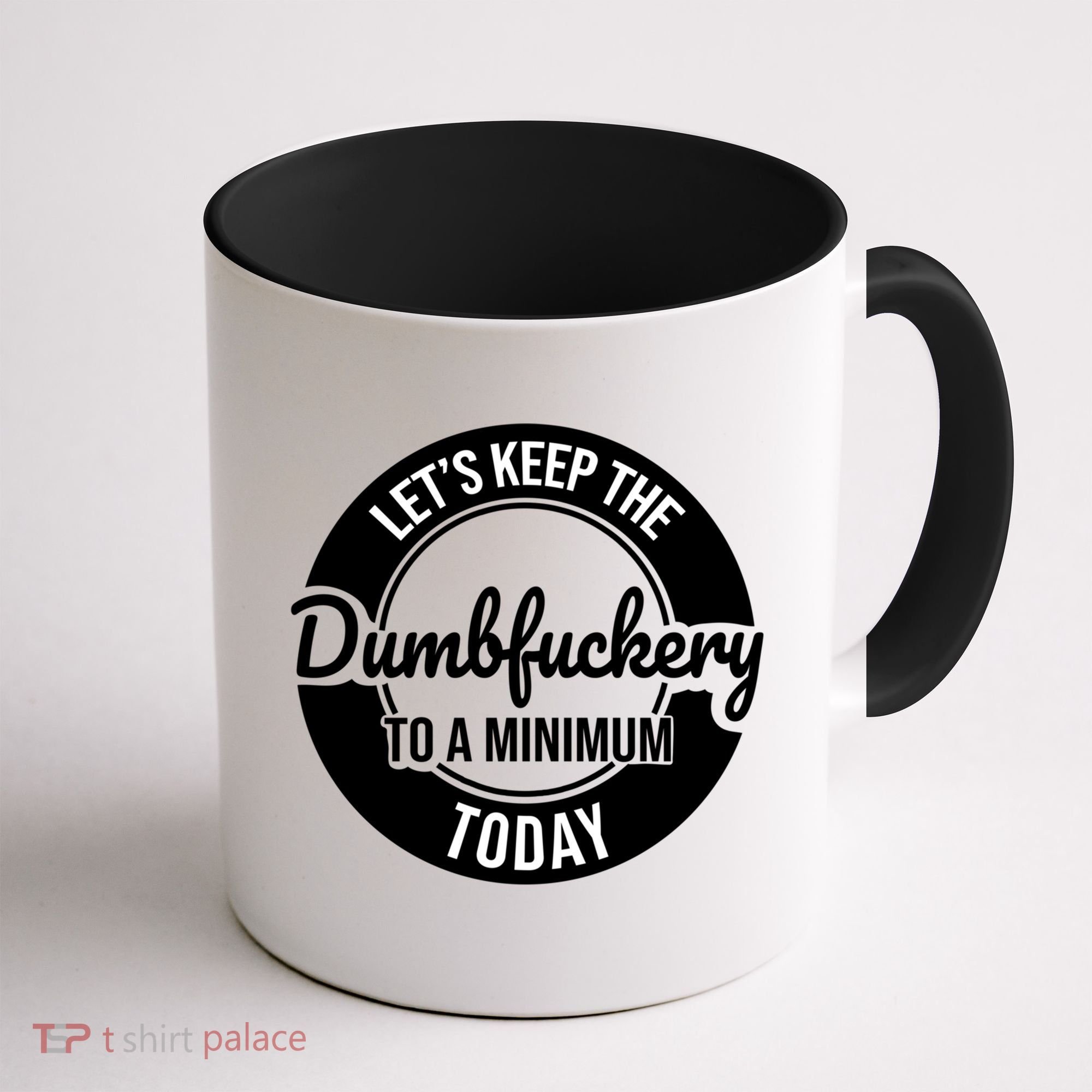 Funny Coworker LetS Keep The Dumb F To A Minimum Today Cute Gift Coffee Mug