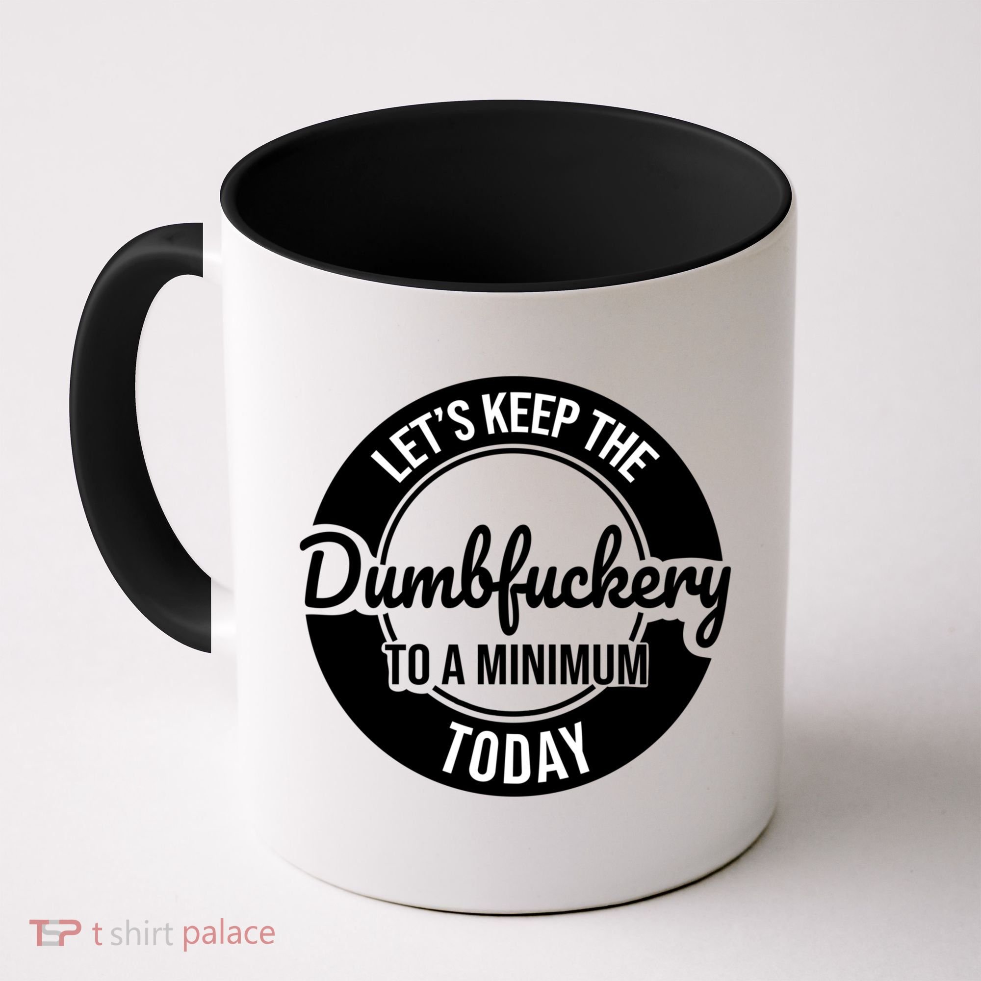 Funny Coworker LetS Keep The Dumb F To A Minimum Today Cute Gift Coffee Mug