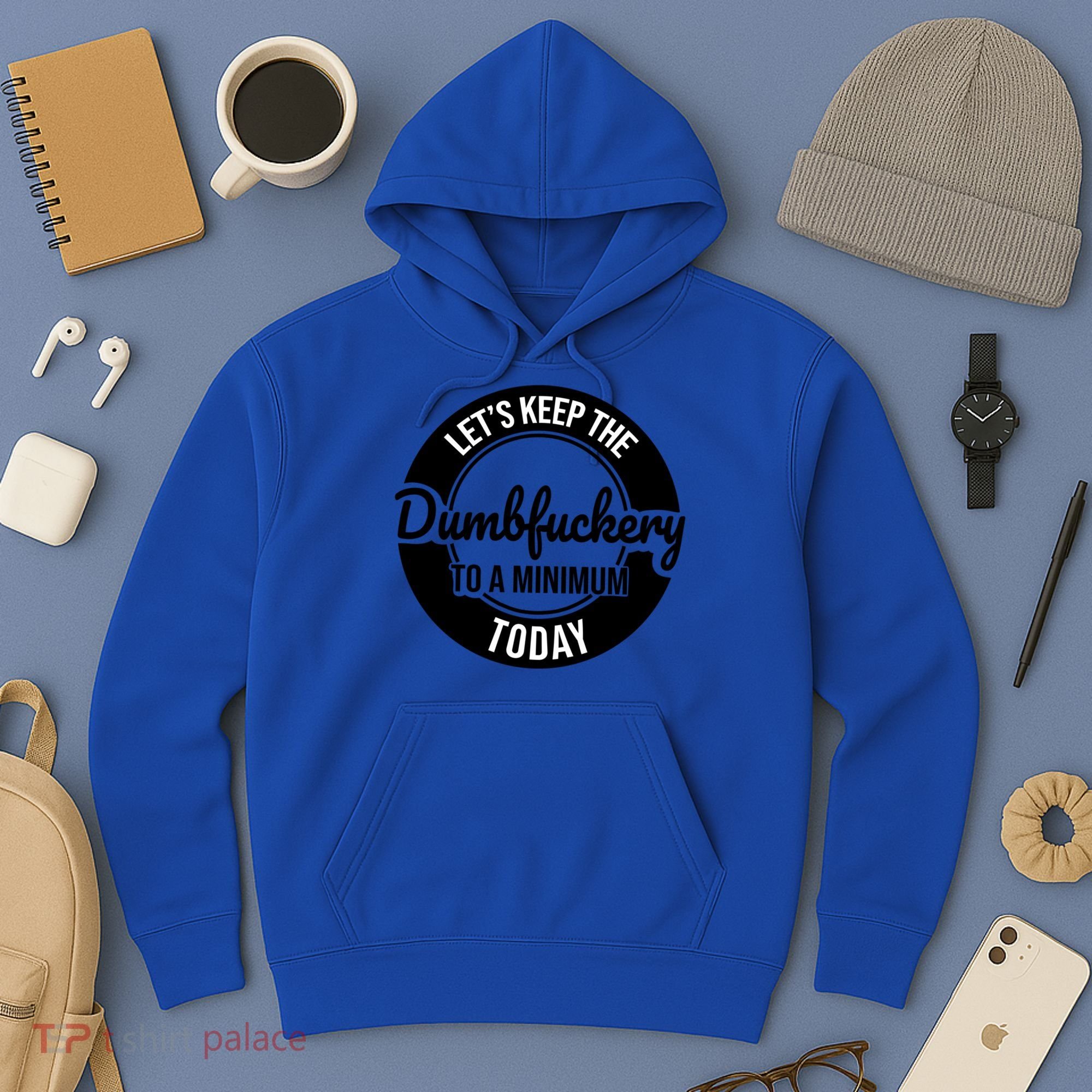 Funny Coworker LetS Keep The Dumb F To A Minimum Today Cute Gift Hoodie