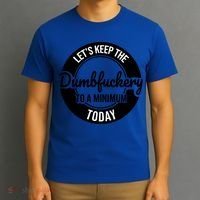 Funny Coworker LetS Keep The Dumb F To A Minimum Today Cute Gift T-Shirt thumb 3