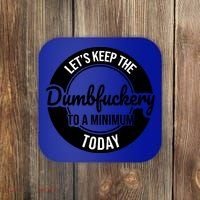 Funny Coworker LetS Keep The Dumb F To A Minimum Today Cute Gift Coaster thumb 0