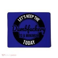 Funny Coworker LetS Keep The Dumb F To A Minimum Today Cute Gift Mousepad thumb 0