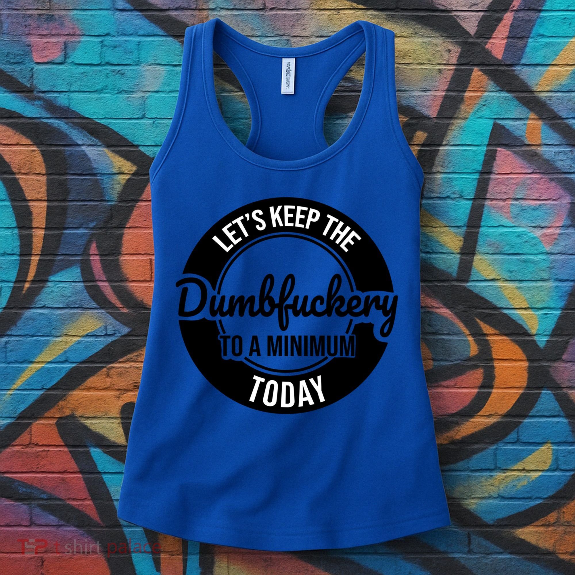 Funny Coworker LetS Keep The Dumb F To A Minimum Today Cute Gift Women's Tank Top
