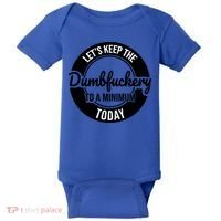 Funny Coworker LetS Keep The Dumb F To A Minimum Today Cute Gift Baby Bodysuit thumb 0