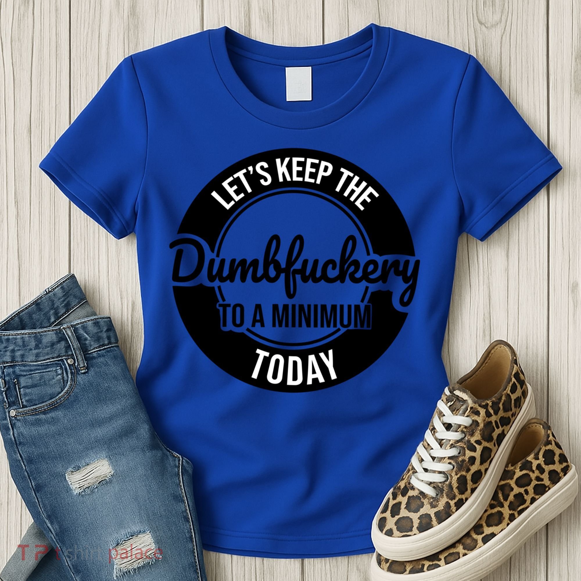 Funny Coworker LetS Keep The Dumb F To A Minimum Today Cute Gift Women's T-Shirt