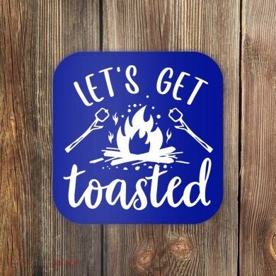 Funny Camping LetS Get Toasted Cool Campers Cute Gift Coaster