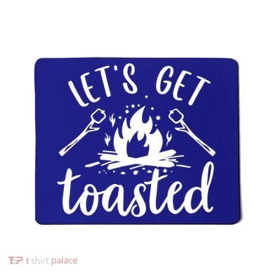 Funny Camping LetS Get Toasted Cool Campers Cute Gift Mousepad